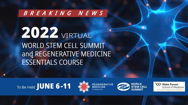 Breaking News!  2022 Virtual World Stem Cell Summit and Regenerative Medicine Essentials Course to be Held June 6-11
